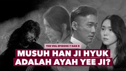Sinopsis The Veil Episode 11 dan 12, Musuh Han Ji Hyuk adalah Ayah Yee Ji?