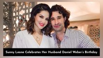 Sunny Leone Celebrates Her Husband Daniel Weber’s Birthday