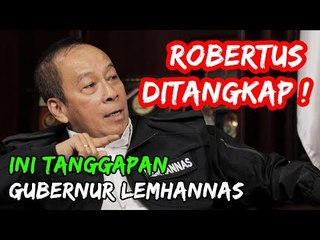 Robertus Ditangkap! Ini Tanggapan Gubernur Lemhannas