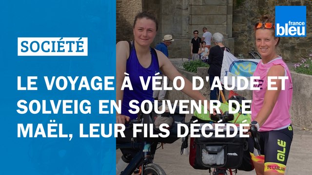 Le voyage à vélo d'Aude et Solveig pour faire vivre le souvenir de Maël, leur fils décédé d'une leucémie