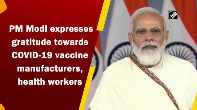 PM Modi expresses gratitude towards Covid-19 vaccine manufacturers, health workers