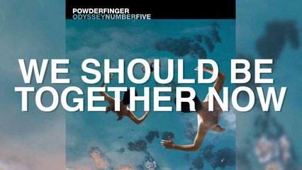 Powderfinger - We Should Be Together Now