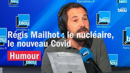 Régis Mailhot : "Le nucléaire, c'est le nouveau Covid"