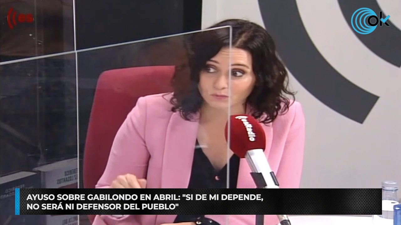 Ayuso sobre Gabilondo en abril: "Si de mi depende, no será ni Defensor del Pueblo"