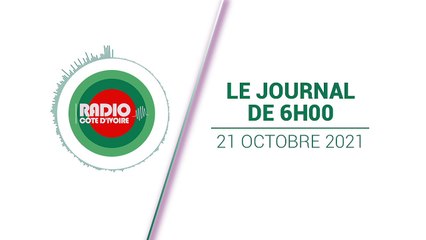 Journal De 06h00 du 21 octobre 2021 [Radio Côte d'Ivoire]