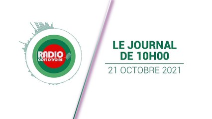 Journal De 10h00 du 21 octobre 2021 [Radio Côte d'Ivoire]