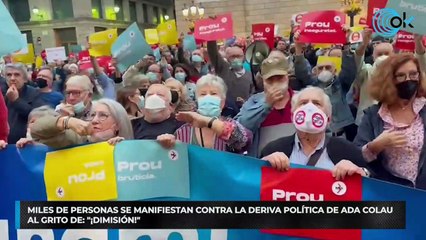 Miles de personas se manifiestan contra la deriva política de Ada Colau al grito de: ¡dimisión!