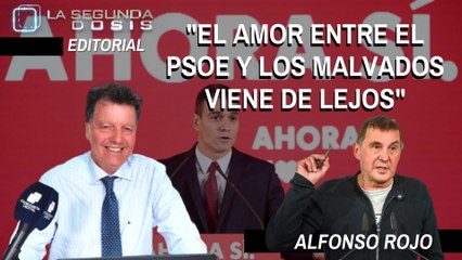 Alfonso Rojo: "El amor entre el PSOE y los malvados viene de lejos"
