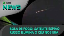 Ao Vivo | Bola de fogo: satélite espião russo ilumina o céu nos EUA | 21/10/2021 | #OlharDigital