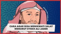 Cara Agar Bisa Menikmati Salat Menurut Syekh Ali Jaber
