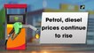 No respite for common man as petrol, diesel prices continue to soar