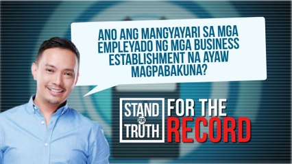 Ano ang mangyayari sa mga empleyado ng mga business establishment na ayaw magpabakuna? | Stand for Truth