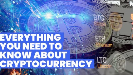 Everything you need to know about Cryptocurrency