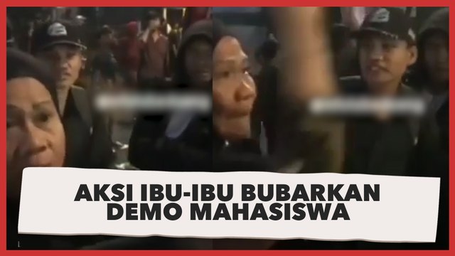 Viral Aksi Ibu-Ibu Bubarkan Demo Mahasiswa, Kalimat yang Diucapkan Banjir Pujian