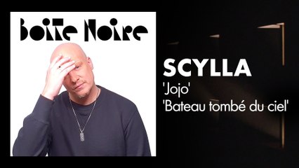 Scylla (Jojo + Bateau tombé du ciel) | Boite Noire