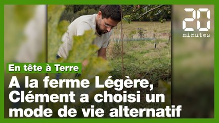 «En tête à Terre»: A la ferme Légère, un mode de vie alternatif pour réduire son impact écologique