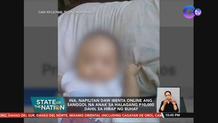 Ina, napilitan daw ibenta online ang sanggol na anak sa halagang P10,000 dahil sa hirap ng buhay | SONA