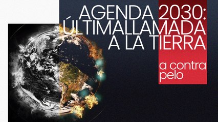Agenda 2030: última llamada a la Tierra - A contra pelo - En la Frontera, 22 de octubre de 2021