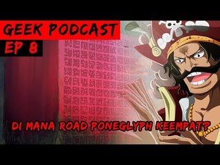 GEEK PODCAST EP 8, MISTERI ROAD PONEGLYPH YANG HILANG!