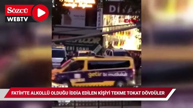 Fatih'te alkollü olduğu iddia edilen kişiyi tekme tokat dövdüler