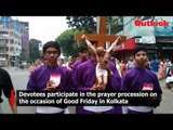 Devotees participate in the prayer procession on the occasion of Good Friday in Kolkata