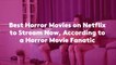 Best Horror Movies on Netflix to Stream Now, According to a Horror Movie Fanatic