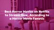 Best Horror Movies on Netflix to Stream Now, According to a Horror Movie Fanatic