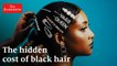 The hidden cost of black hair