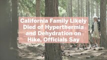 California Family Likely Died of Hyperthermia and Dehydration on Hike, Officials Say—Here'