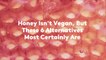 Honey Isn't Vegan, But These 6 Alternatives Most Certainly Are