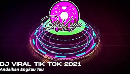 DJ VIRAL TIK TOK 2021 - Andaikan Engkau Tau