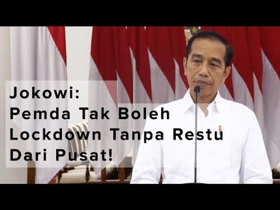 Jokowi: Pemda Tidak Boleh Lockdown Tanpa Restu dari Pusat!
