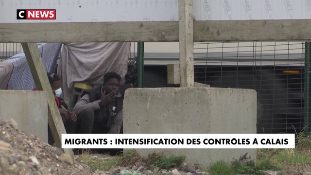 Migrants : intensification des contrôles à Calais