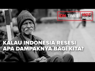 KALAU INDONESIA RESESI, APA DAMPAKNYA BAGI KITA?