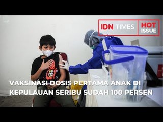 VAKSINASI DOSIS PERTAMA ANAK DI KEPULAUAN SERIBU SUDAH 100 PERSEN