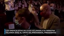 Los sindicalistas de CCOO aclaman a su ministra Yolanda Díaz al grito de ¡presidenta, presidenta!