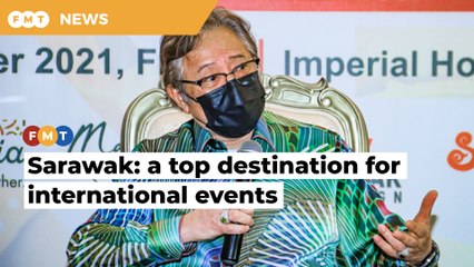 We have the pull factors to attract international events, says Sarawak CM