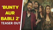 'Bunty Aur Babli 2' teaser wins audience hearts