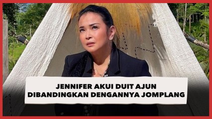 Jennifer Jill Akui Duit Ajun Perwira Dibandingkan dengannya Jomplang, Tapi..