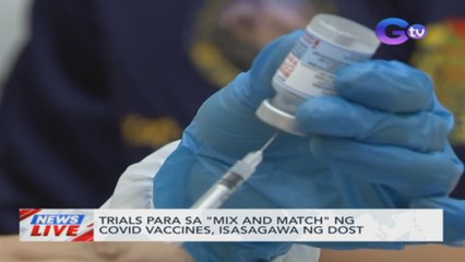 Trials para sa "mix and match" ng COVID vaccines, isasagawa ng DOST | News Live