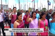 Iquitos: comunidades indígenas iniciaron paro tras ser afectados por la actividad petrolera