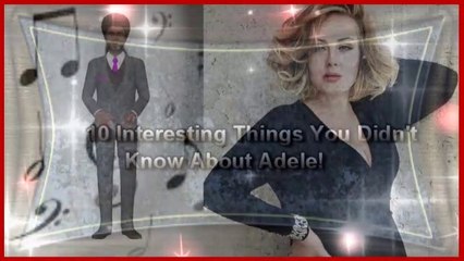 10 Interesting Things You Didn't Know About Adele