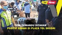 Dua pemandu ditahan positif dadah di Plaza Tol Skudai