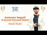 Sore-Sore Berkah Eps. 9 Bersama Ustaz Hanan Attaki: Komentar Negatif di Sosmed Termasuk Ghibah