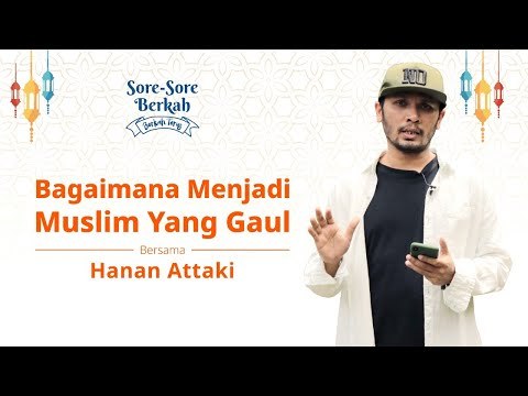 Sore-Sore Berkah Eps. 12 Bersama Ustaz Hanan Attaki: Bagaimana Menjadi Muslim yang Gaul?