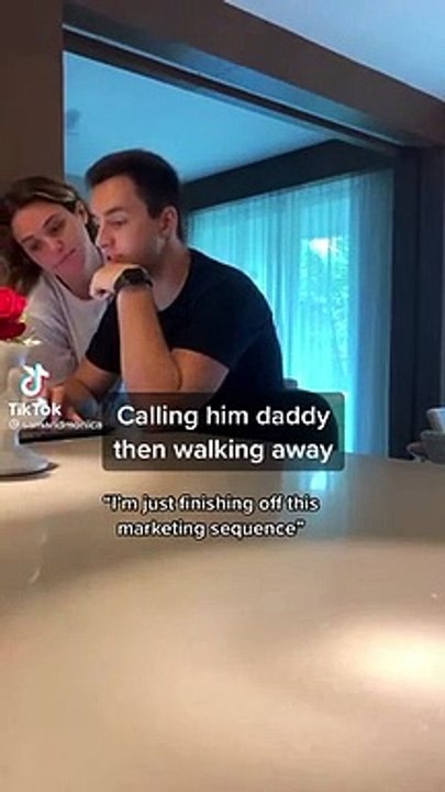 Calling my boyfriend Daddy then walking away