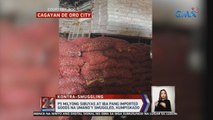 P5 milyong sibuyas at iba pang imported goods na umano'y smuggled, kumpiskado | 24 Oras Weekend