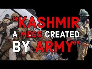 Let's Talk Kashmir: "Kashmir is a mess created by the army"