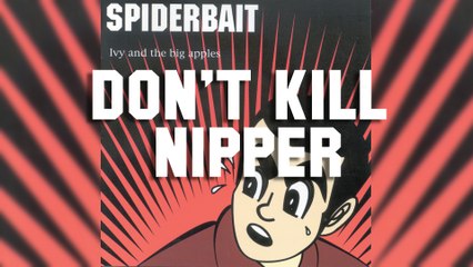 Spiderbait - Don't Kill Nipper