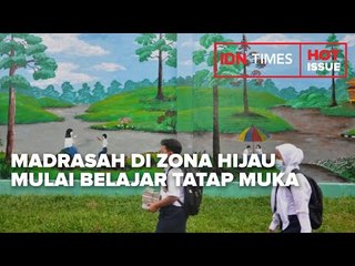 MADRASAH DI ZONA HIJAU COVID 19 MULAI BELAJAR TATAP MUKA HARI INI